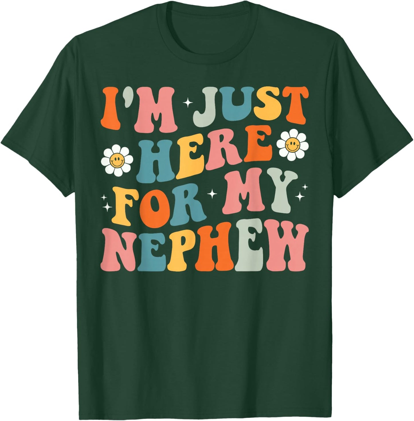 I'm Just Here For My Nephew Aunt Auntie T-Shirt - T-Shirt | Forest