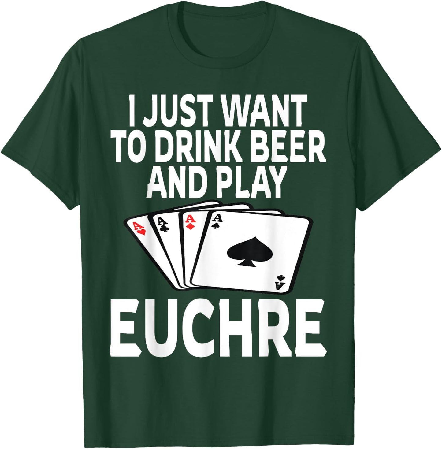 Funny I Just Want To Drink Beer And Play Euchre Card Game T-Shirt - T-Shirt | Forest
