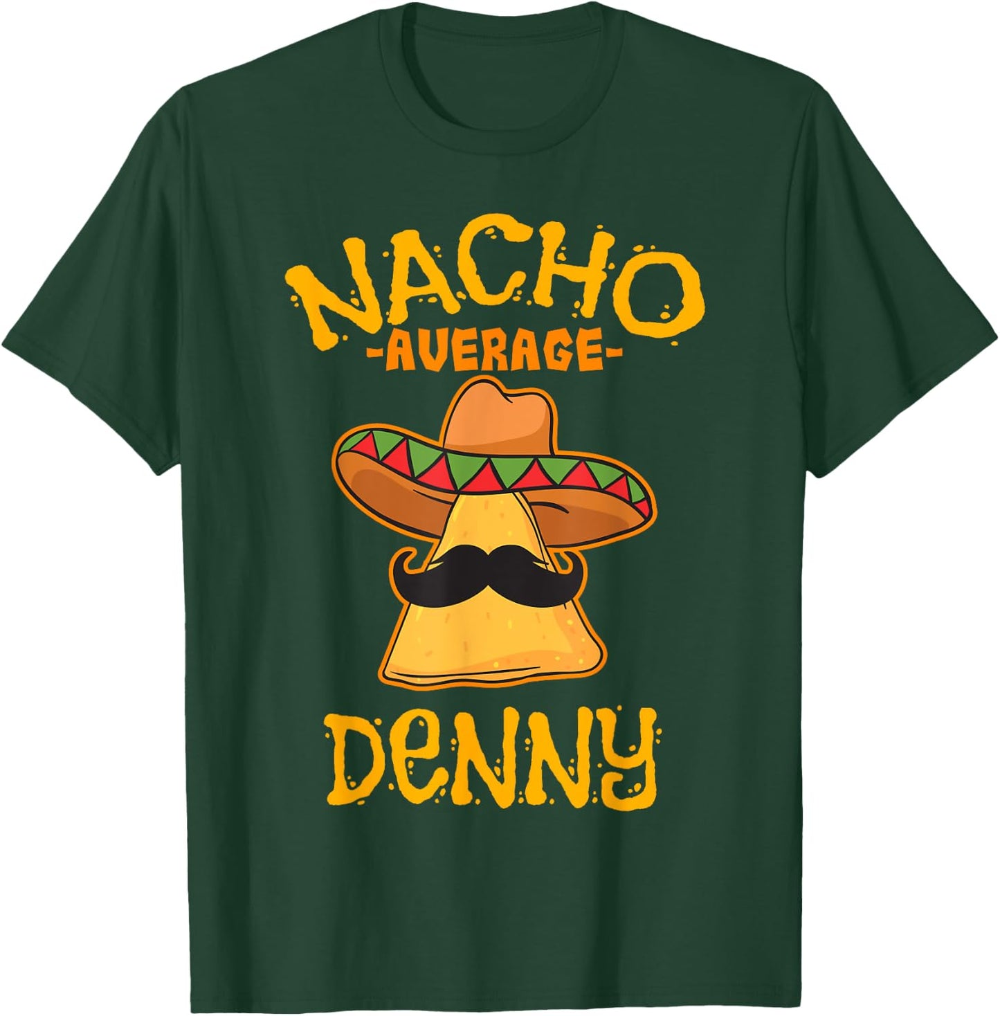 Nacho Average Denny Personalized Name Funny Taco T-Shirt - T-Shirt | Forest