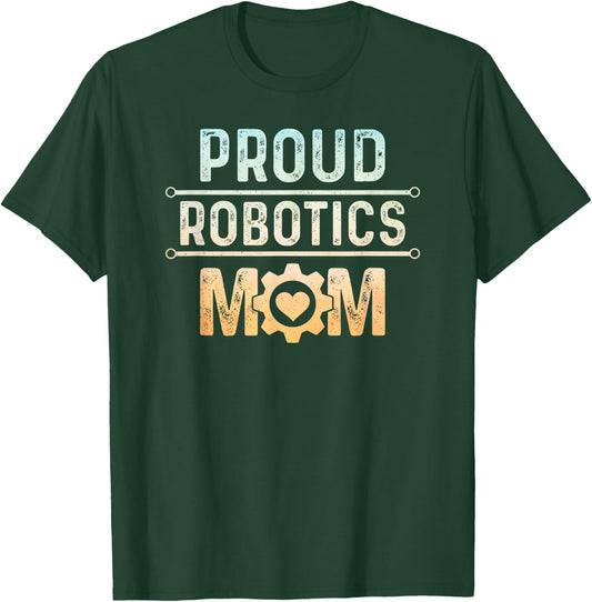 Proud Robotics Mom Robot Engineering Science T-Shirt - T-Shirt | Forest