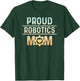 Proud Robotics Mom Robot Engineering Science T-Shirt - T-Shirt | Forest