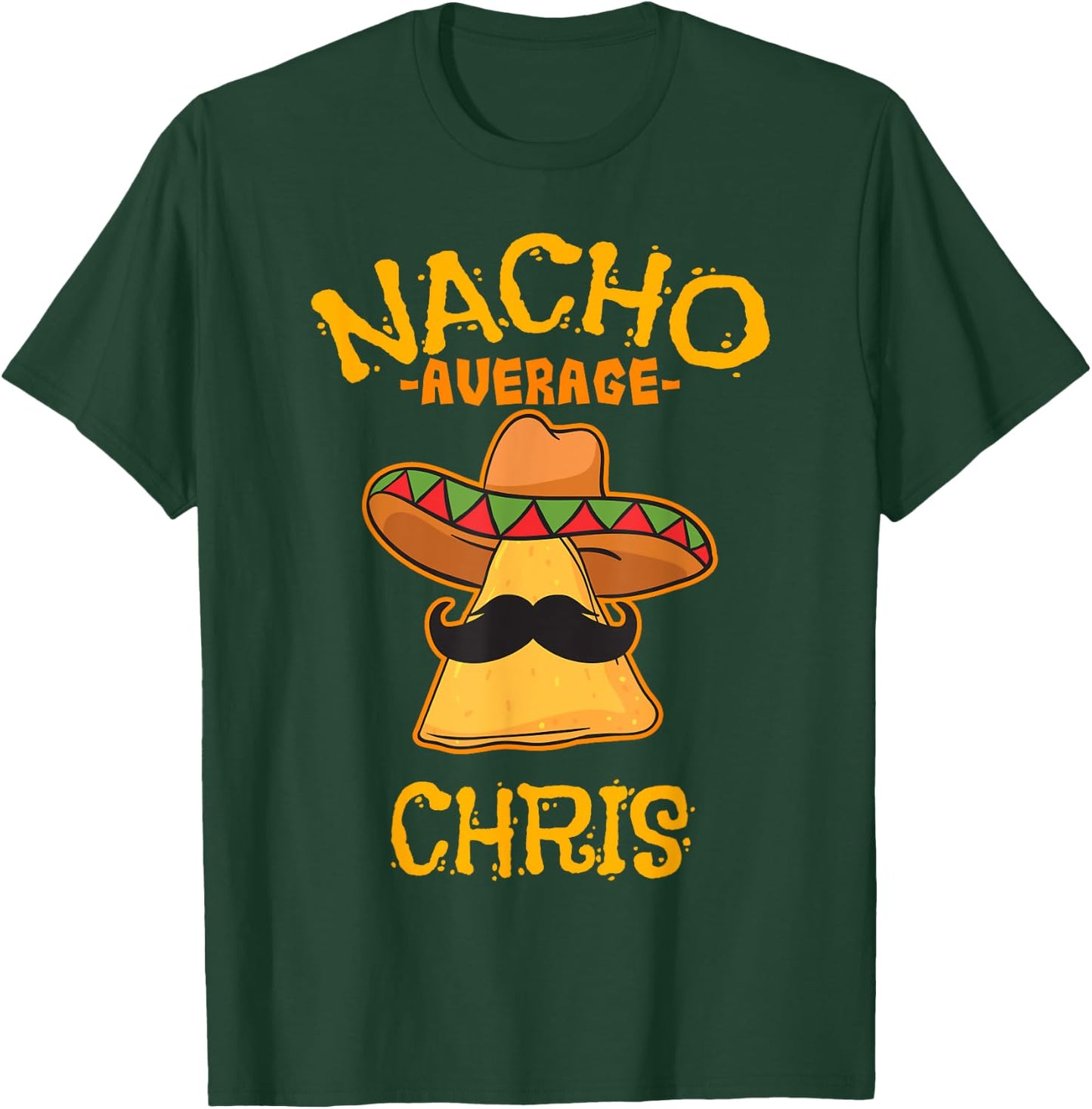 Nacho Average Chris Personalized Name Funny Taco T-Shirt - T-Shirt | Forest