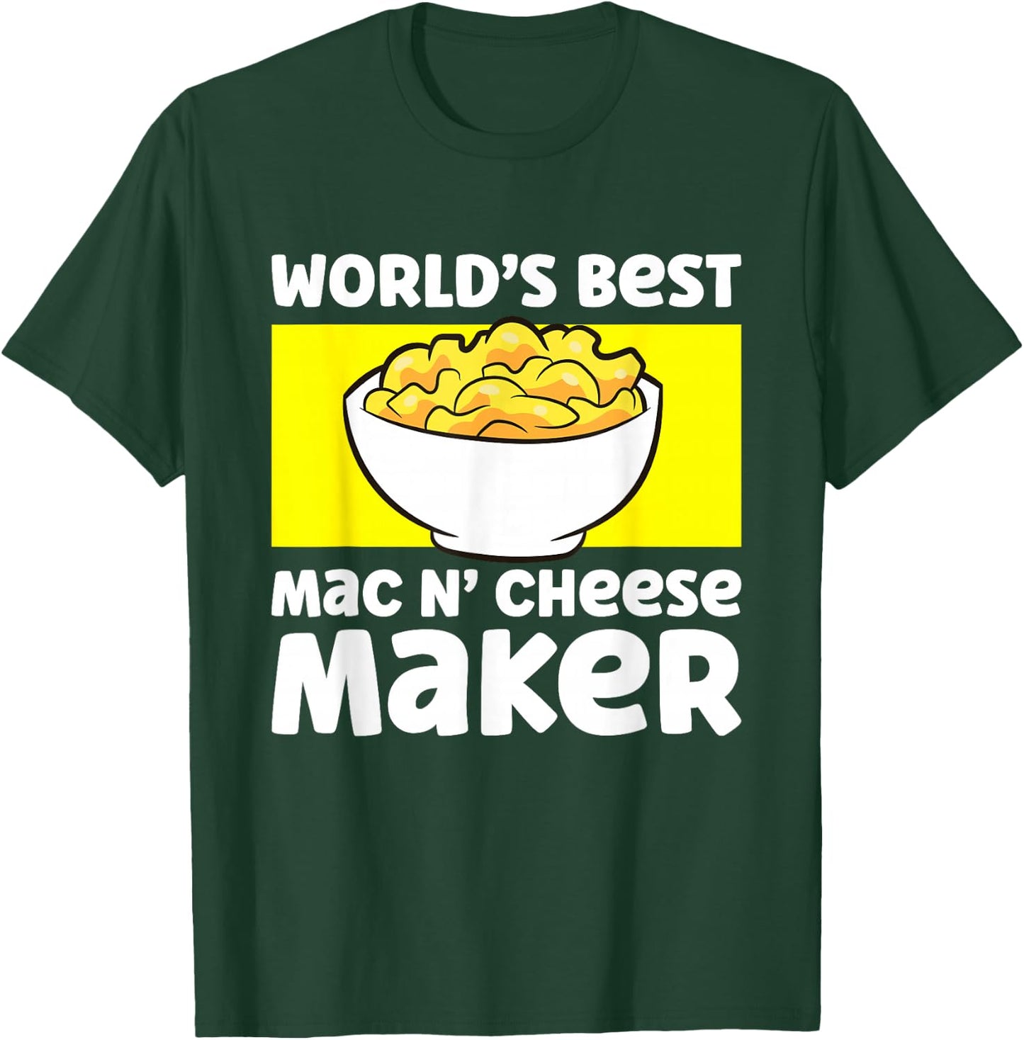 World's Best Mac N Cheese Maker Mac And Cheese Maker T-Shirt - T-Shirt | Forest