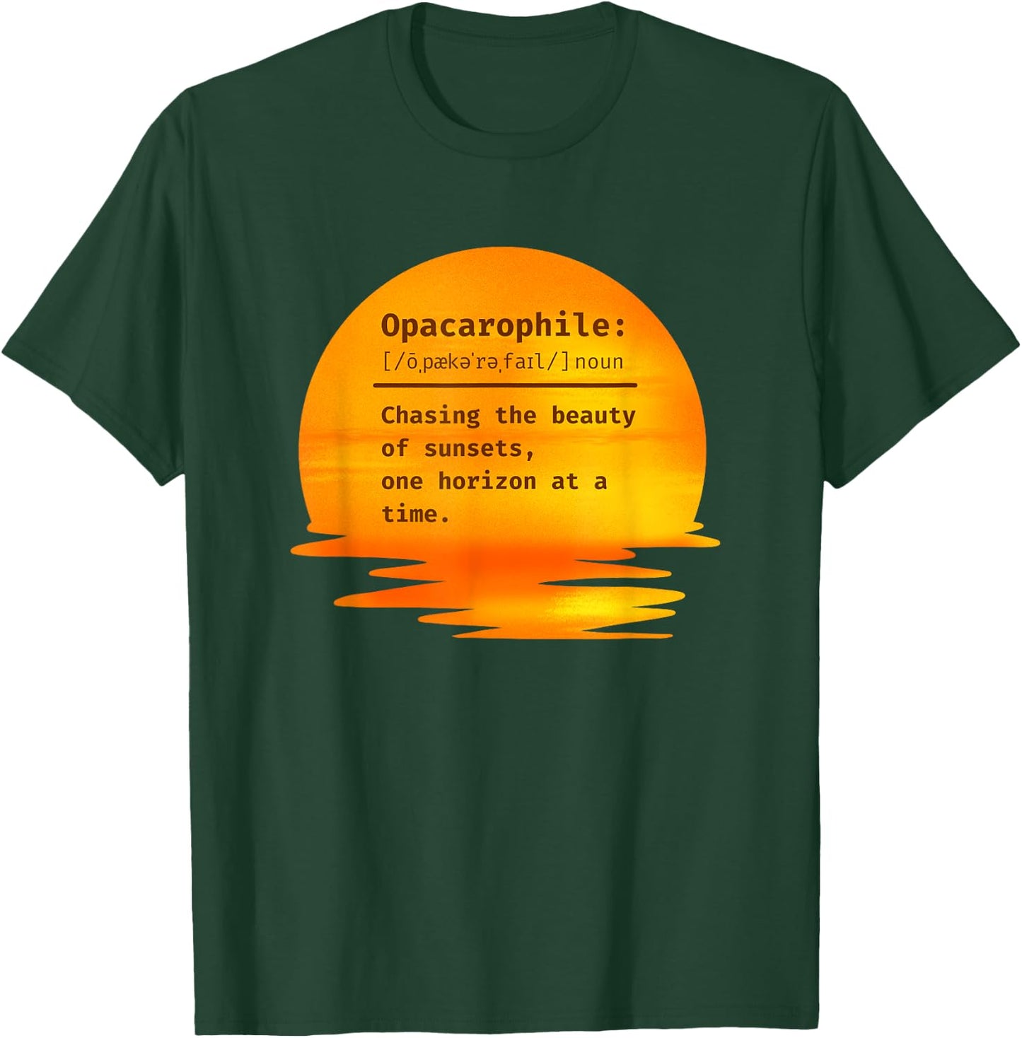 Opacarophile: Chasing the beauty of sunsets T-Shirt - T-Shirt | Forest