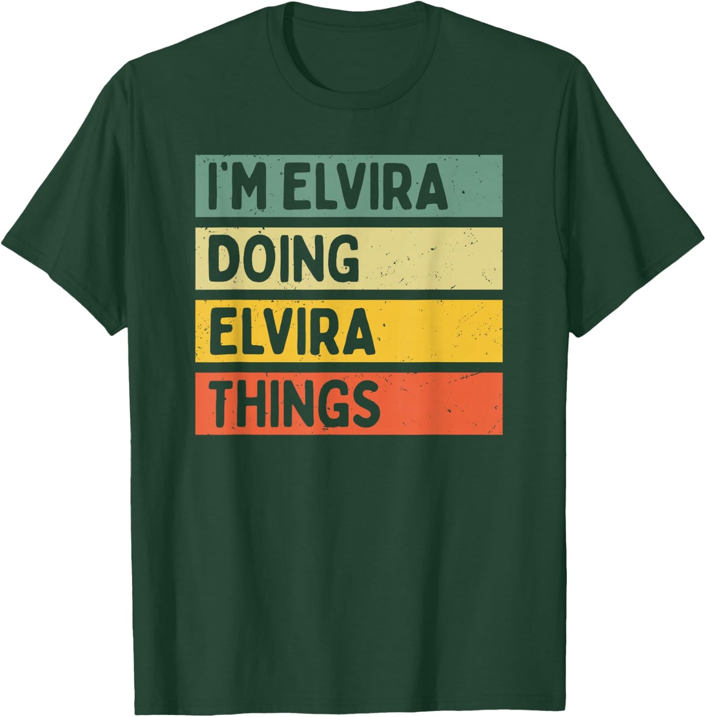 I'm Elvira Doing Elvira Things Funny Personalized Quote T-Shirt - T-Shirt | Forest