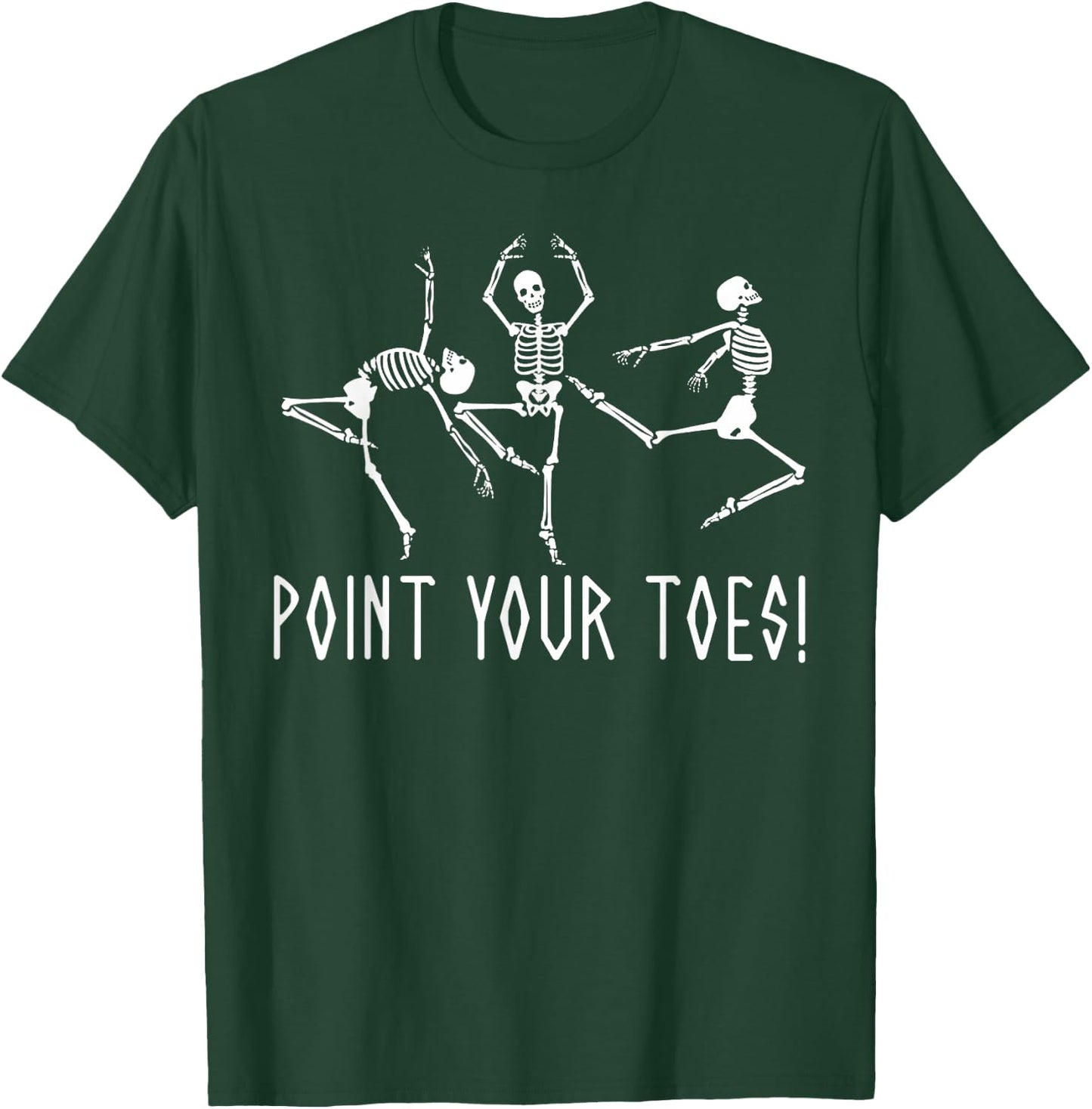 Funny Skeleton Dance Shirt Point Your Toes Dance Teacher T-Shirt - T-Shirt | Forest