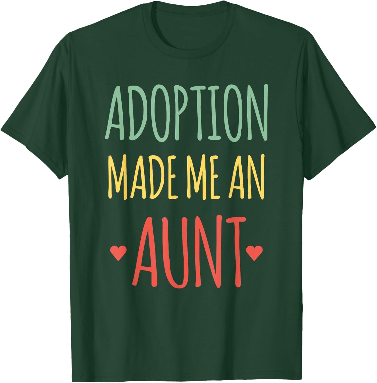 Adoption Made Me An Aunt T-Shirt - T-Shirt | Forest