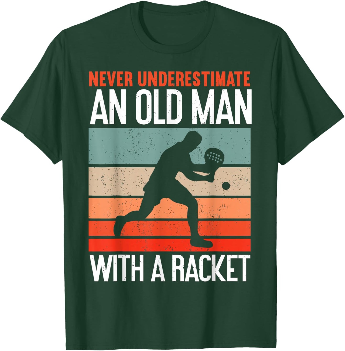 Never Underestimate an Old Man with A Racket Funny Padel T-Shirt - T-Shirt | Forest