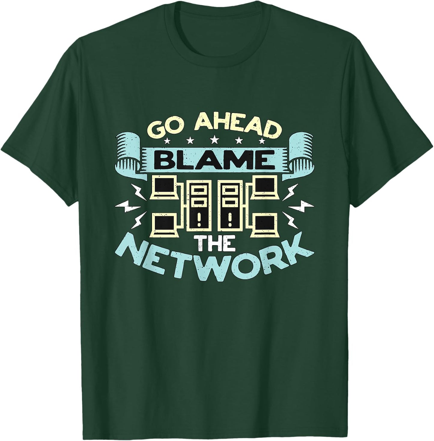 Go Ahead Blame The Network Computer Science Network Engineer T-Shirt - T-Shirt | Forest