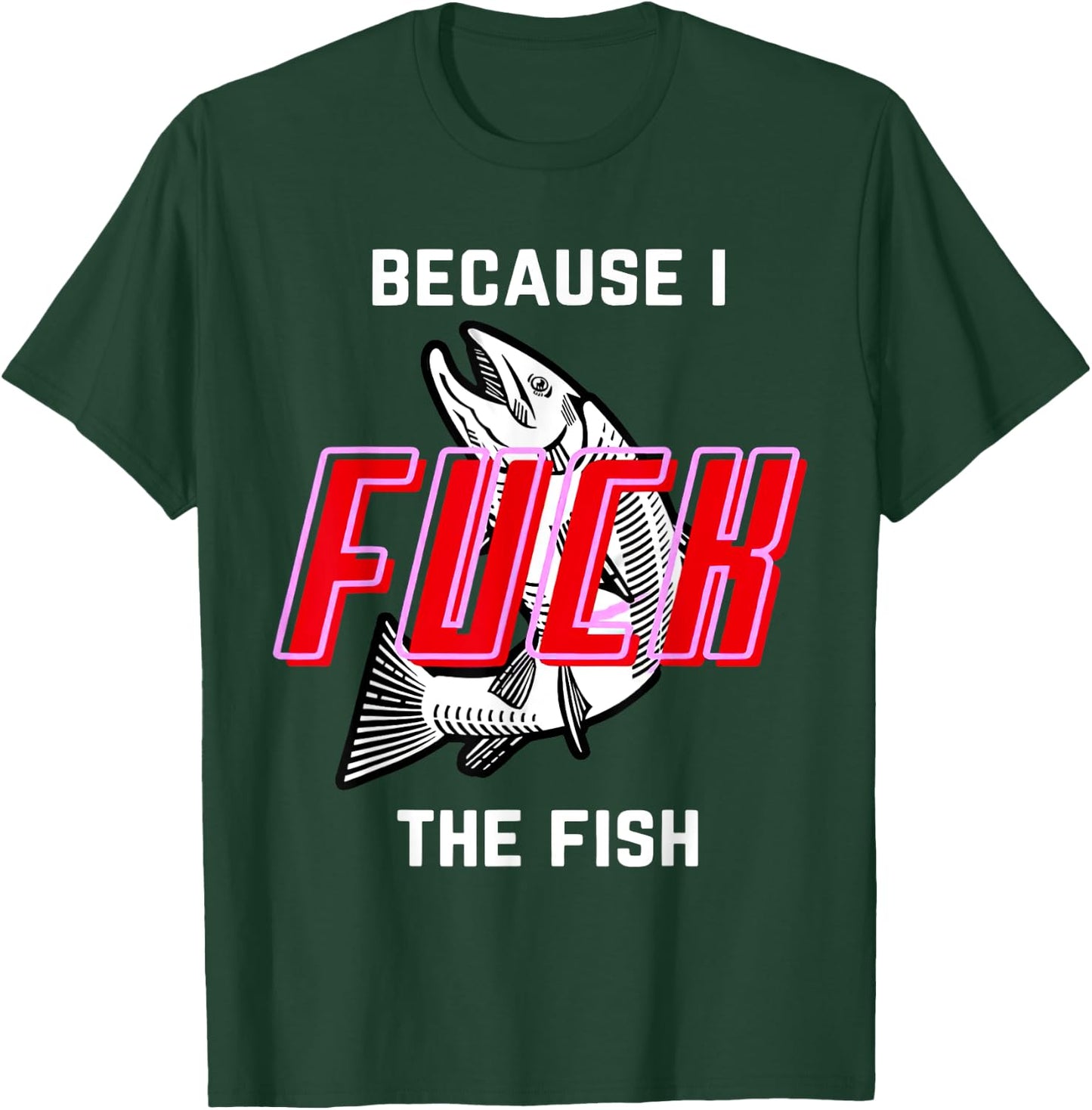 Fish Want Me Women Fear Me Because I The Fish T-Shirt - T-Shirt | Forest
