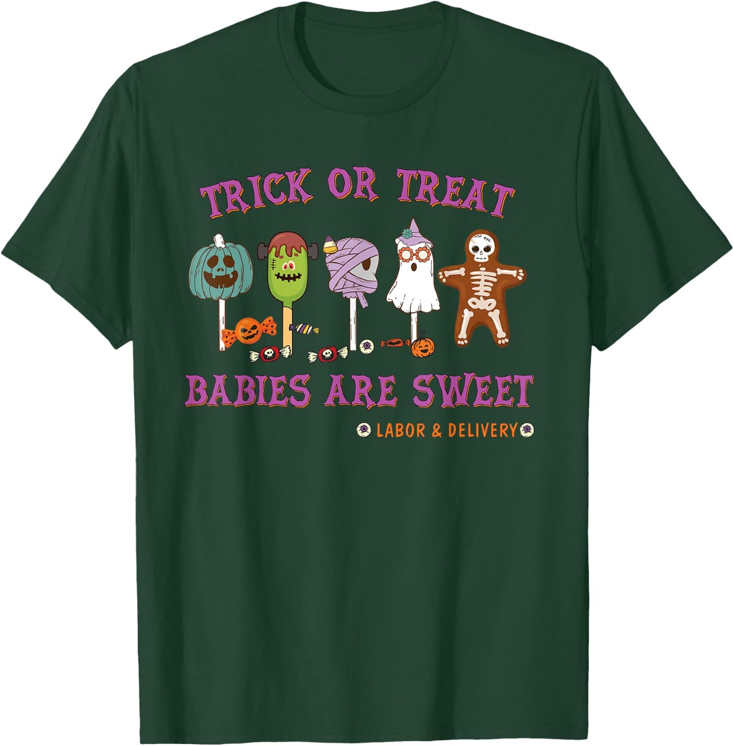Trick or Treat Babies Are Sweet Labor & Delivery Halloween T-Shirt - T-Shirt | Forest