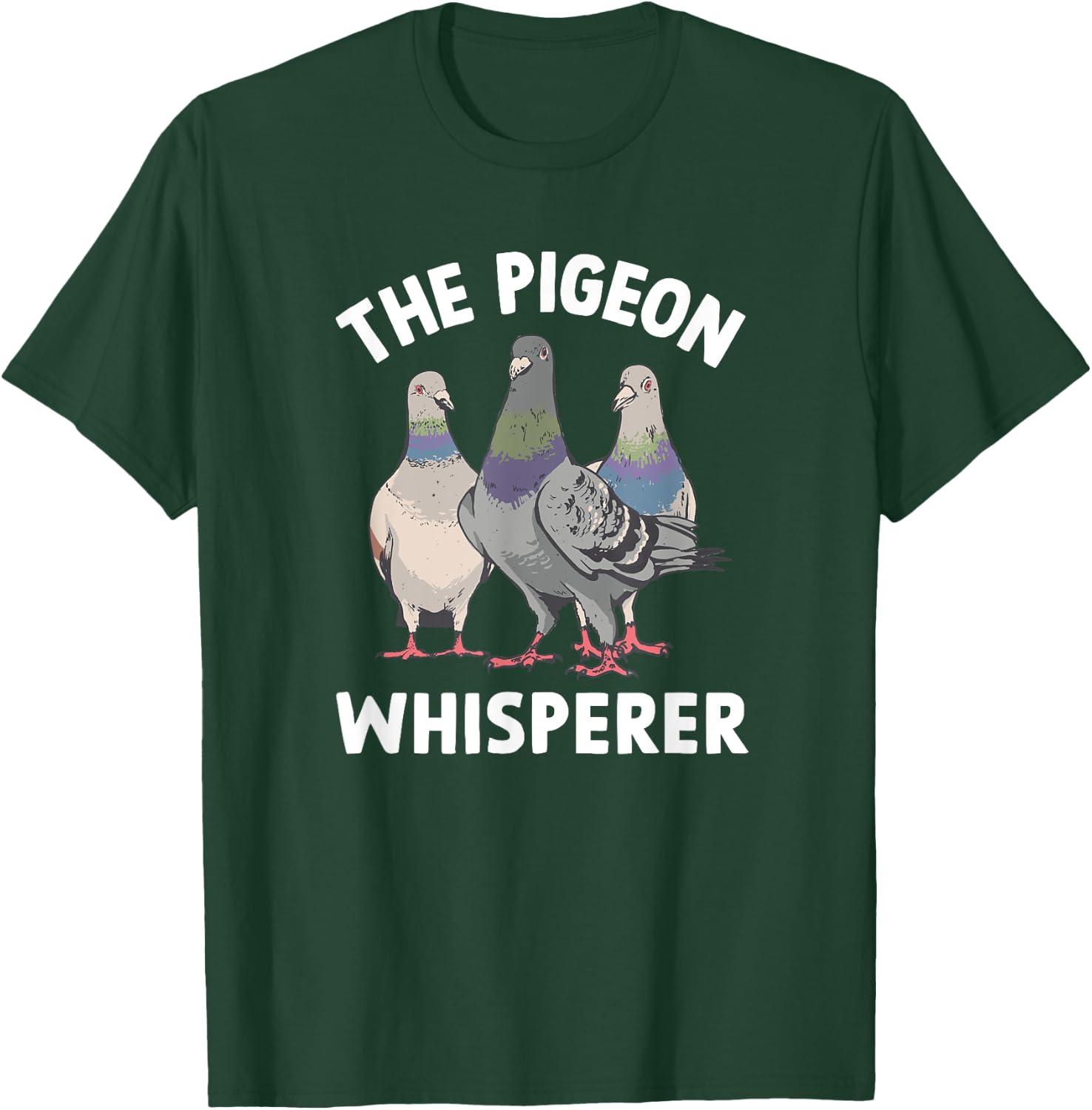 The Pigeon Whisperer - Pigeon Lover T-Shirt - T-Shirt | Forest