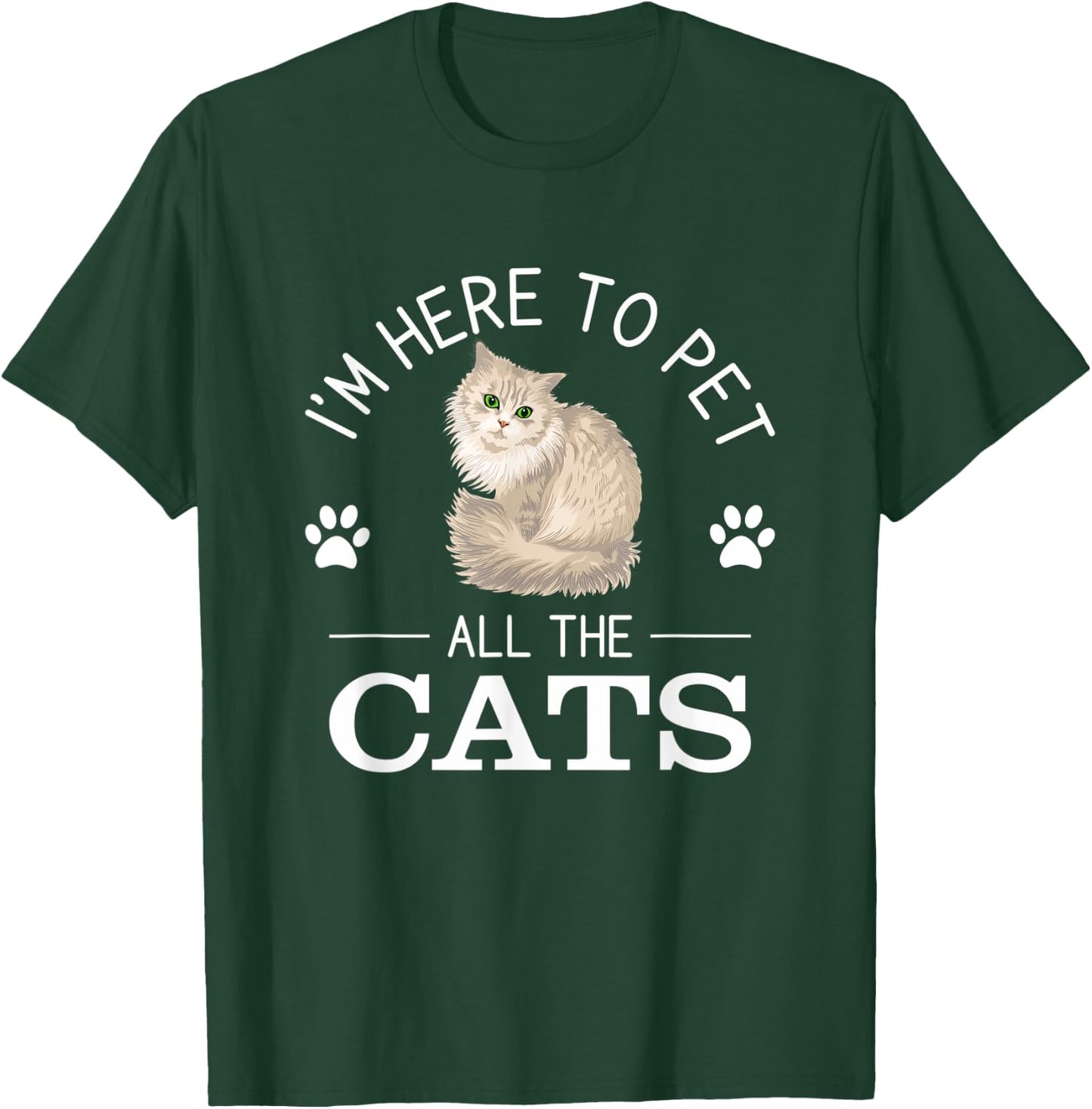 Funny I'm Here To Pet All The Cats Cute Cat Lover Pet Owner T-Shirt - T-Shirt | Forest