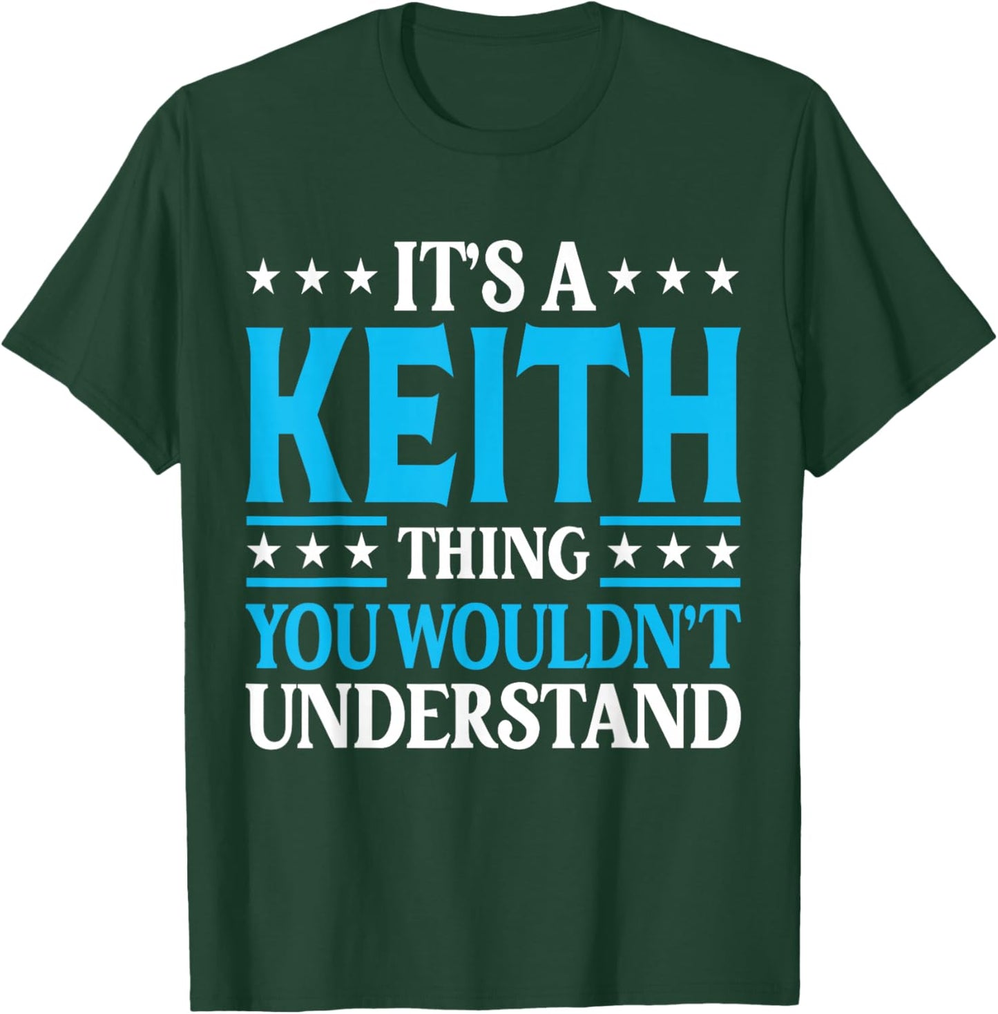 It's A Keith Thing Wouldn't Understand Personal Name Keith T-Shirt - T-Shirt | Forest