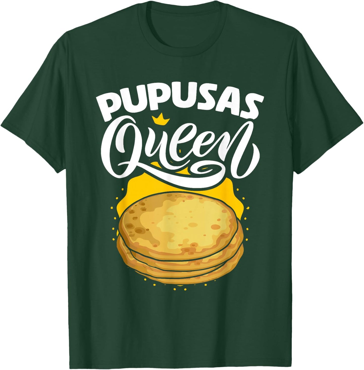 Pupusas Queen Salvadorian Food Tortilla Maize Pupusa T-Shirt - T-Shirt | Forest