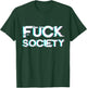 Fuck Society - Anti Social Grunge Aesthetic Distorted Text T-Shirt - T-Shirt | Forest