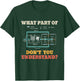 What Part Dont You Understand Funny HVAC Installer T-Shirt - T-Shirt | Forest