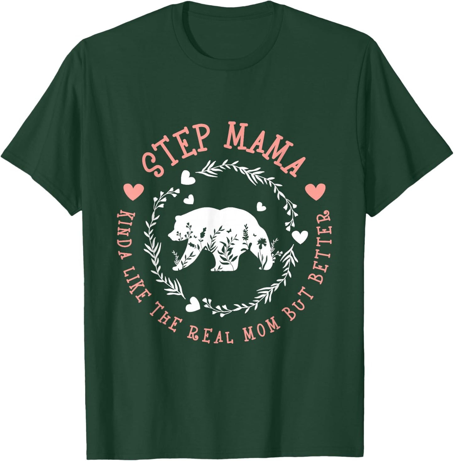 Step Mama Kinda Like The Real Mom But Better - Stepmother T-Shirt - T-Shirt | Forest