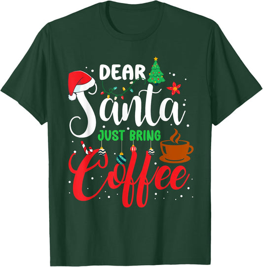 Dear Santa Just Bring Coffee Christmas Pajamas Family Funny T-Shirt - T-Shirt | Forest