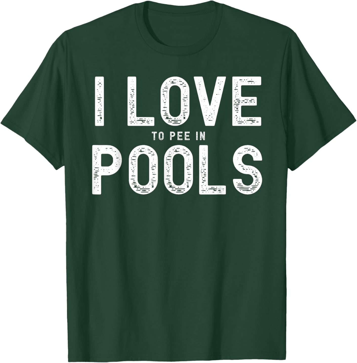 I Love To Pee In Pools, Funny Summer Gifts, Pool Swimming T-Shirt - T-Shirt | Forest