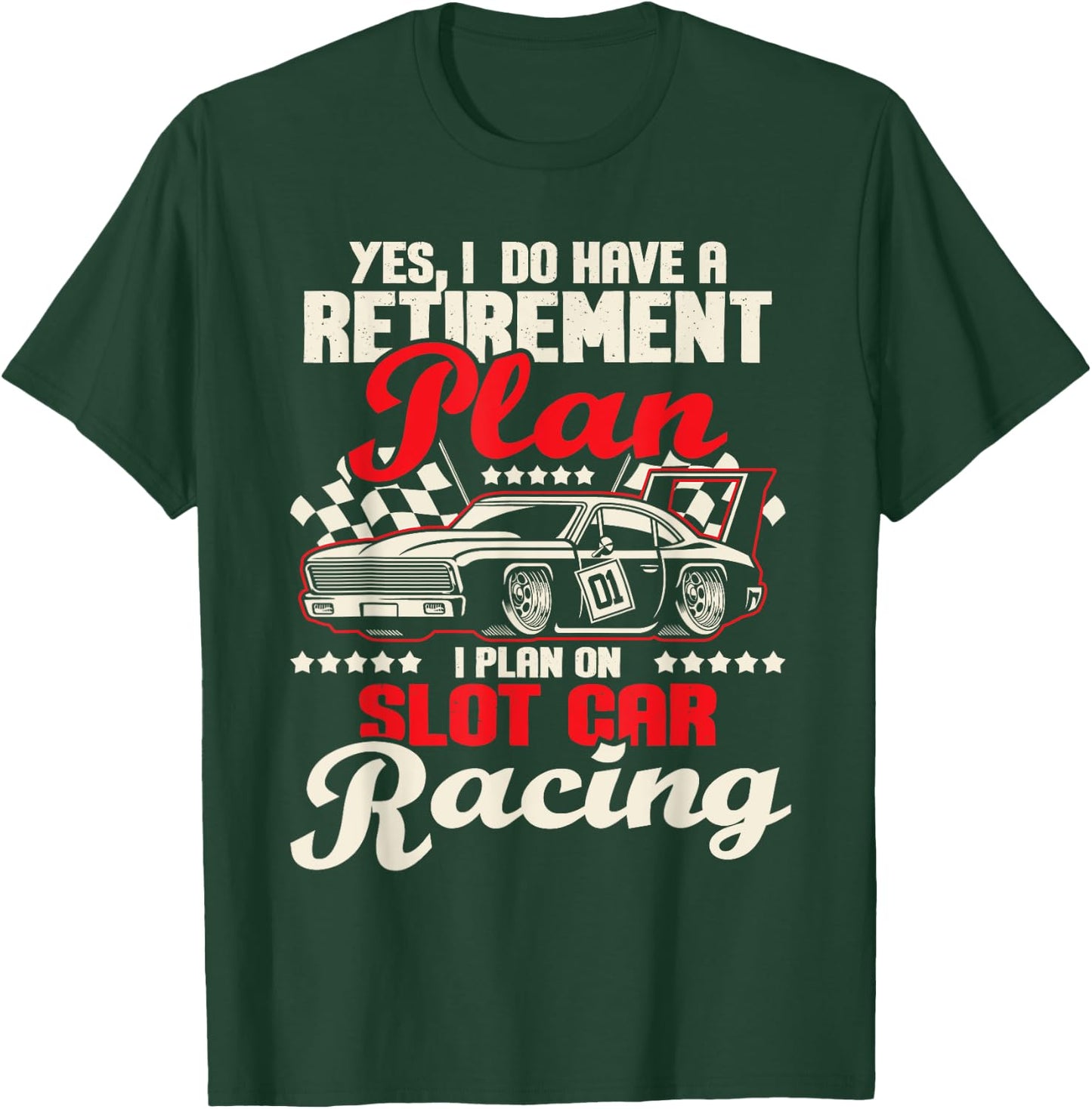 I Do Have A Retirement Plan I Plan On Slot Car Racing - Race T-Shirt - T-Shirt | Forest
