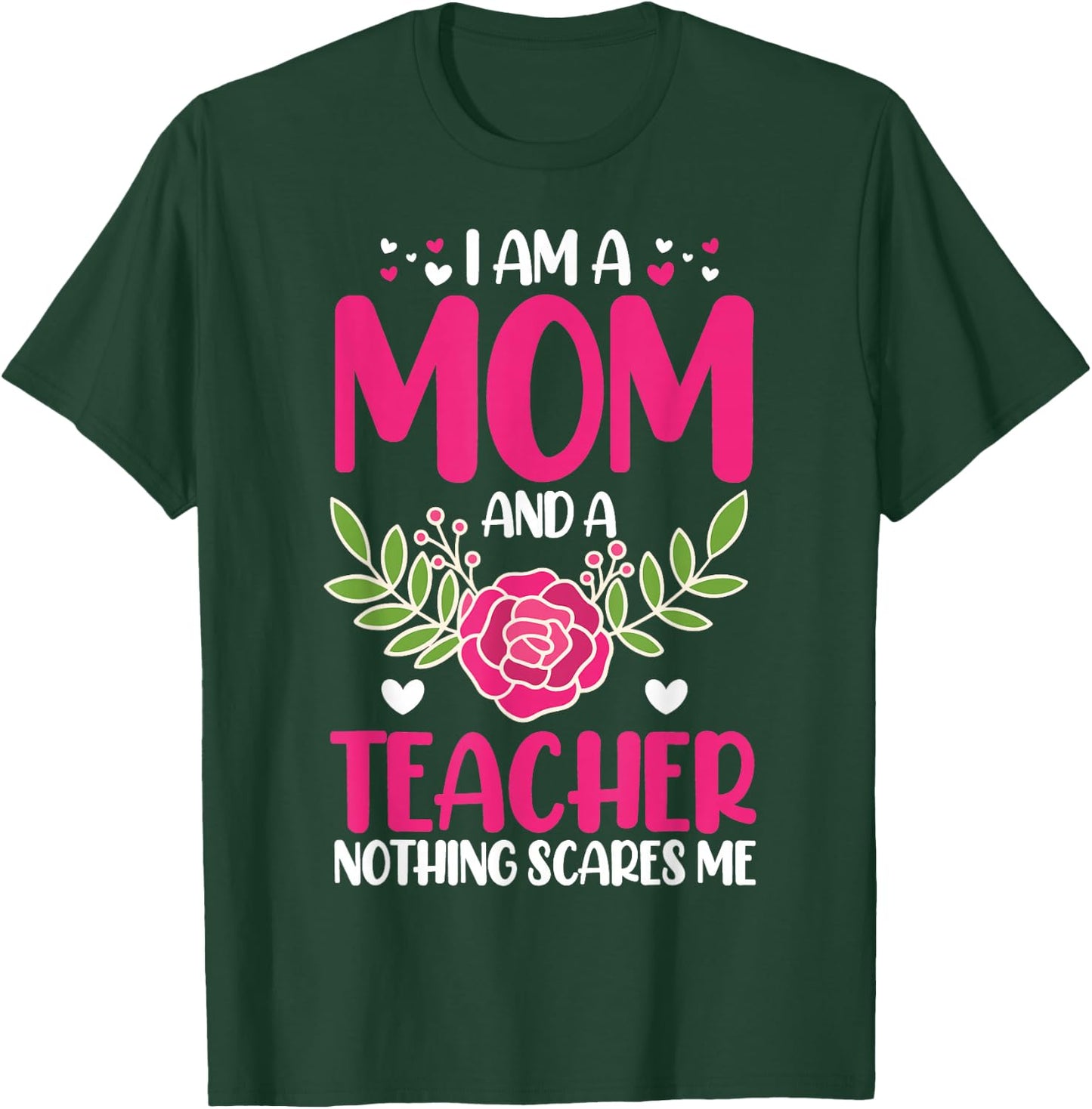 I am a mother and teacher, nothing scares me T-Shirt - T-Shirt | Forest