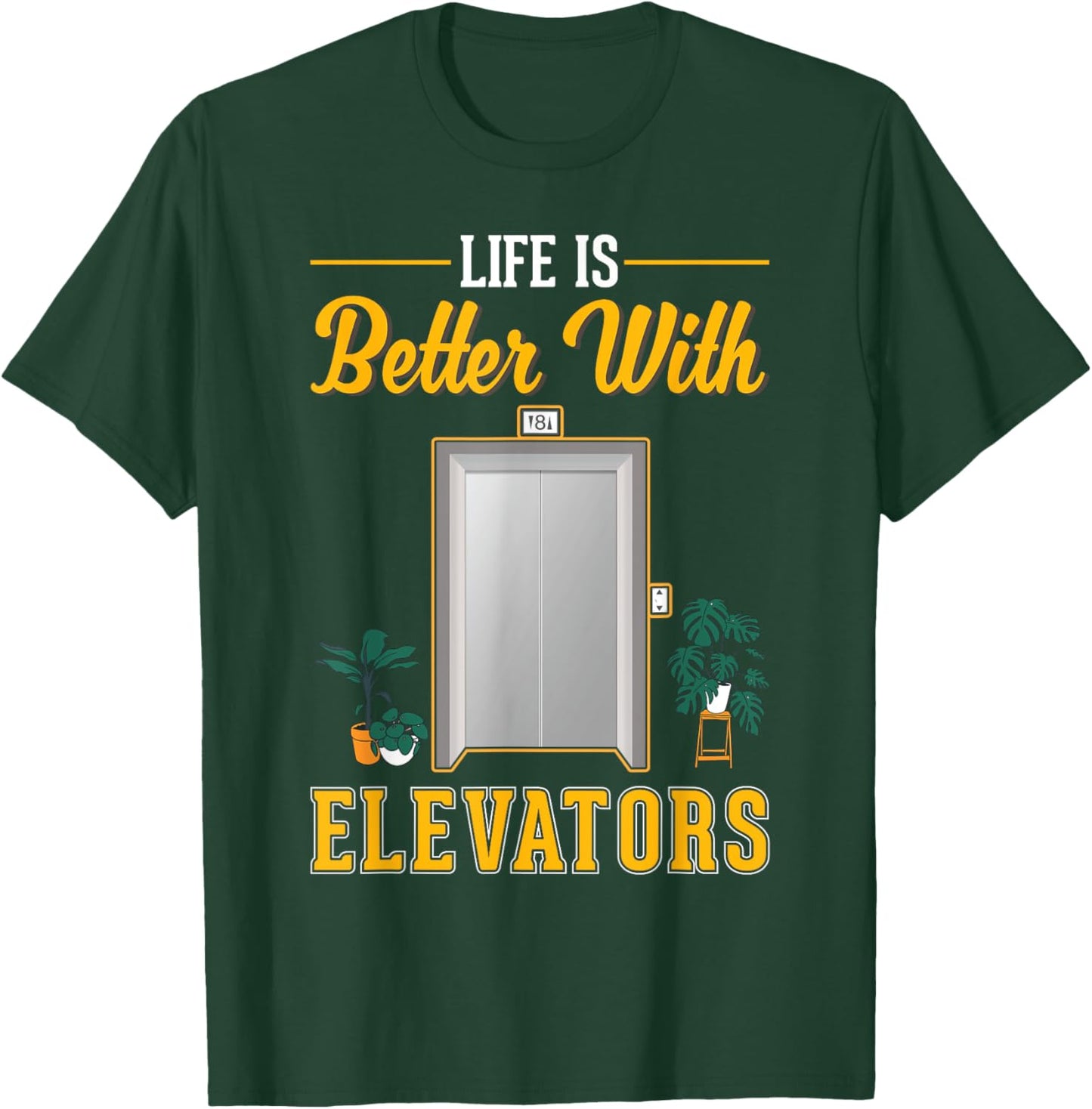 Life is better with Elevators T-Shirt - T-Shirt | Forest