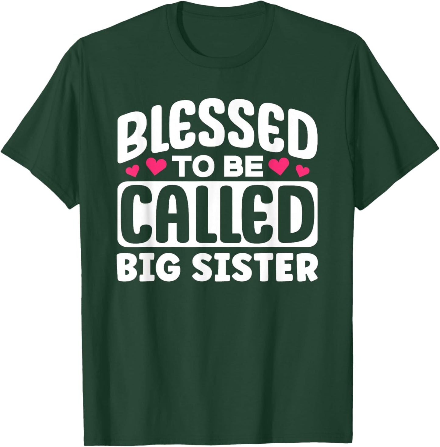 Blessed To Be Called Big Sister Appreciation Cute Design T-Shirt - T-Shirt | Forest