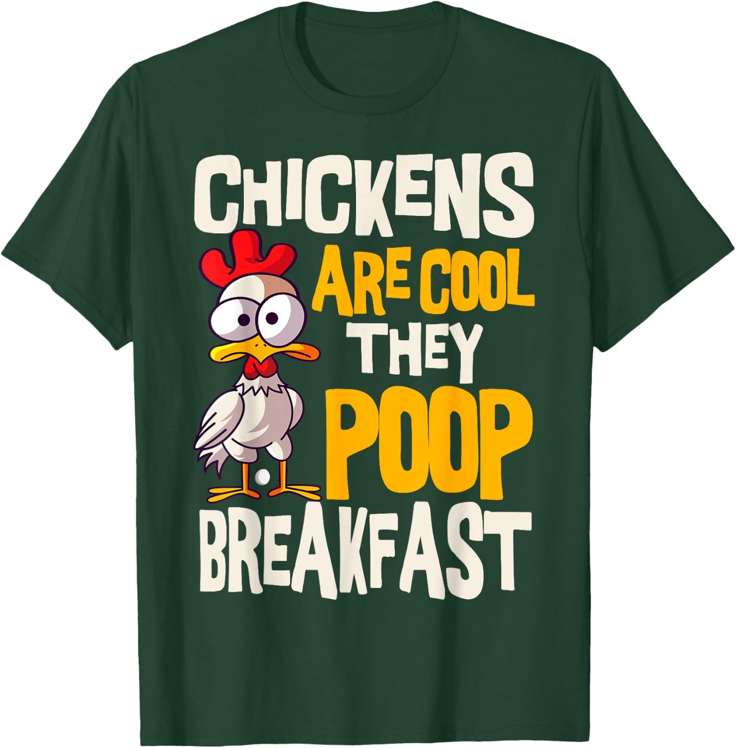 Chickens Are Cool They Poop Breakfast Chicken Poultry Farmer T-Shirt - T-Shirt | Forest