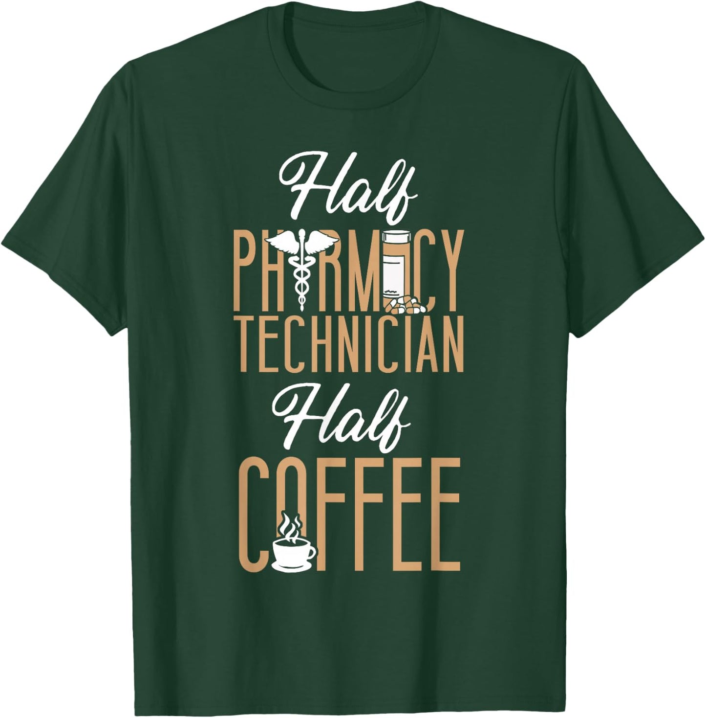 Pharmacy Tech Technician Pharmacist Student Coffee Half T-Shirt - T-Shirt | Forest