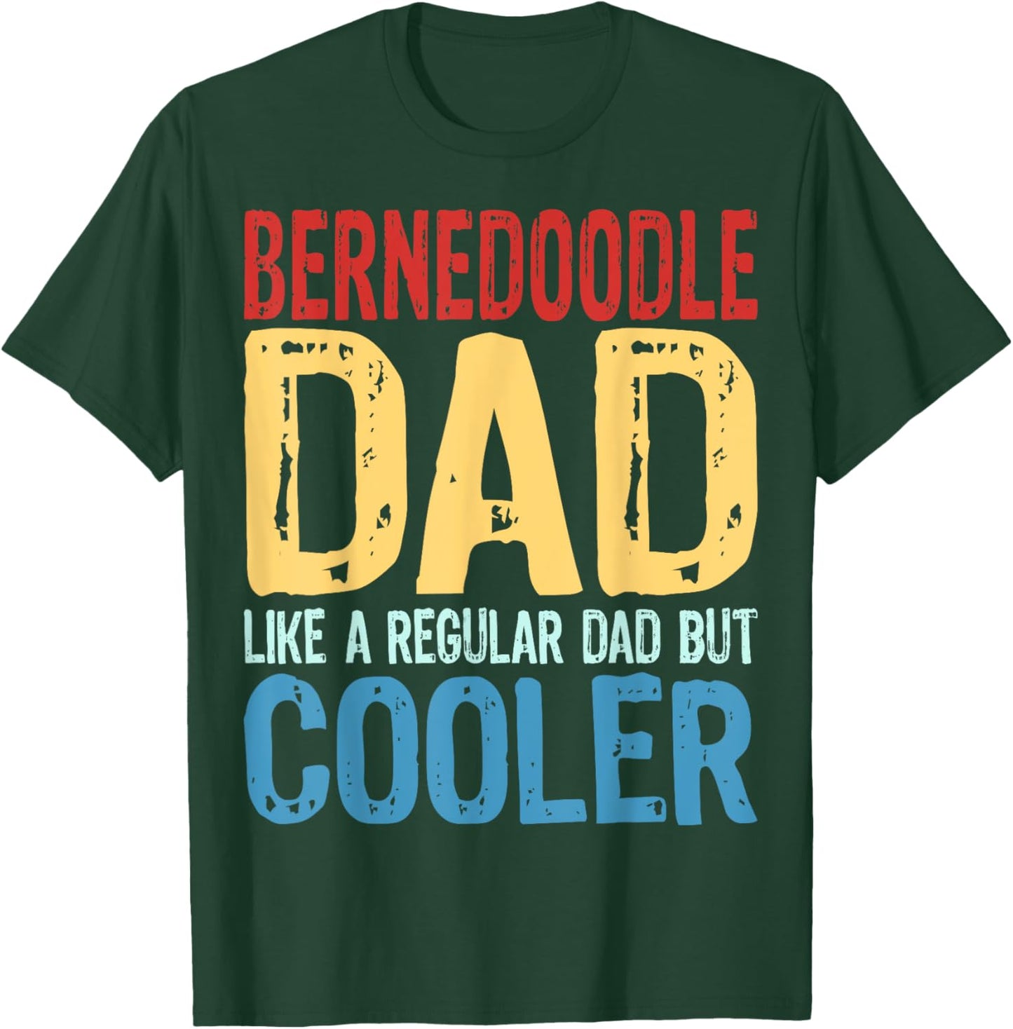 Bernedoodle Dad - Like a Regular Dad but Cooler T-Shirt - T-Shirt | Forest