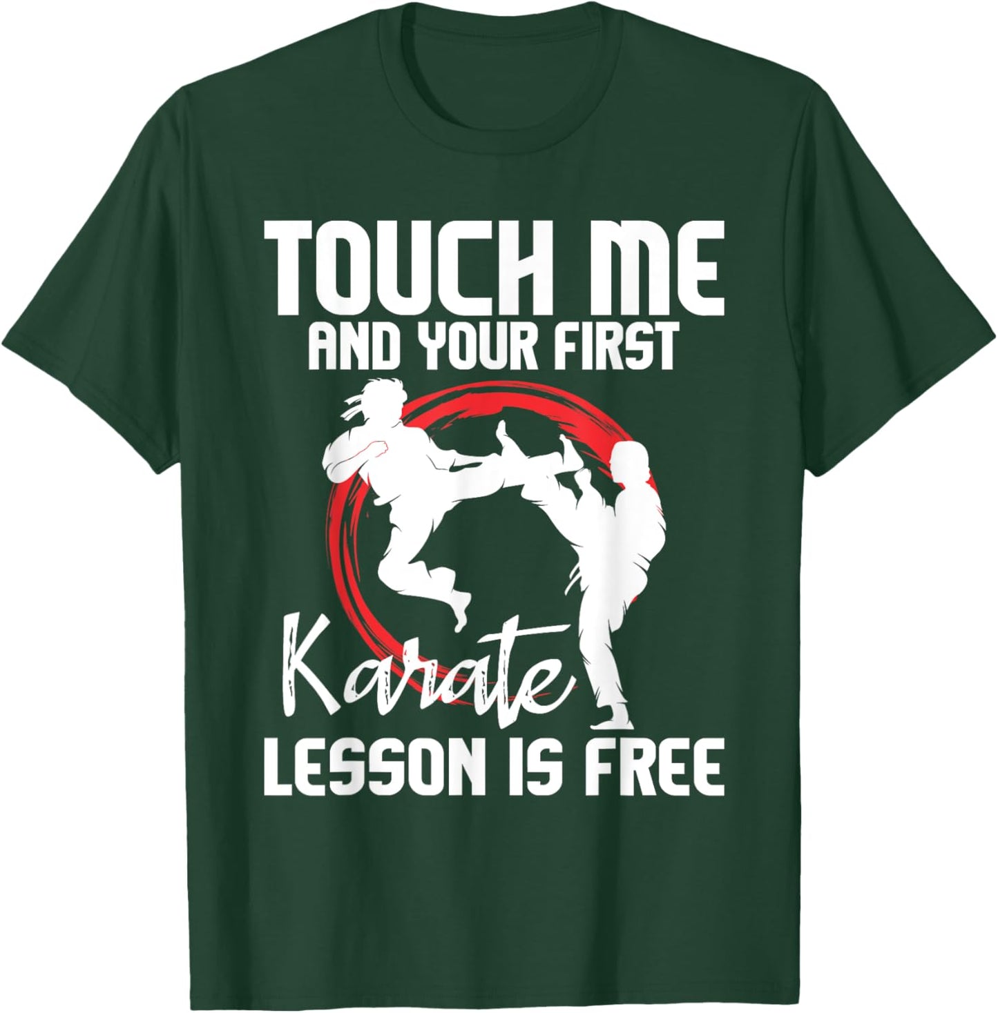Touch Me and Your First Karate Lesson is Free - Karateka T-Shirt - T-Shirt | Forest
