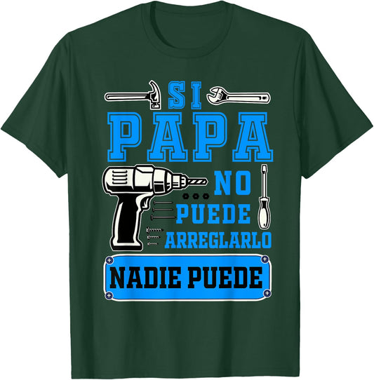 Si papa no puede arreglarlo nadie puede Dad Spanish T-Shirt - T-Shirt | Forest