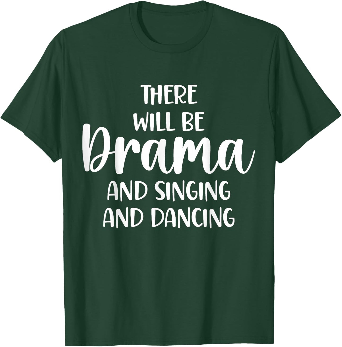 Theater There Will Be Drama And Singing And Dancing T-Shirt - T-Shirt | Forest