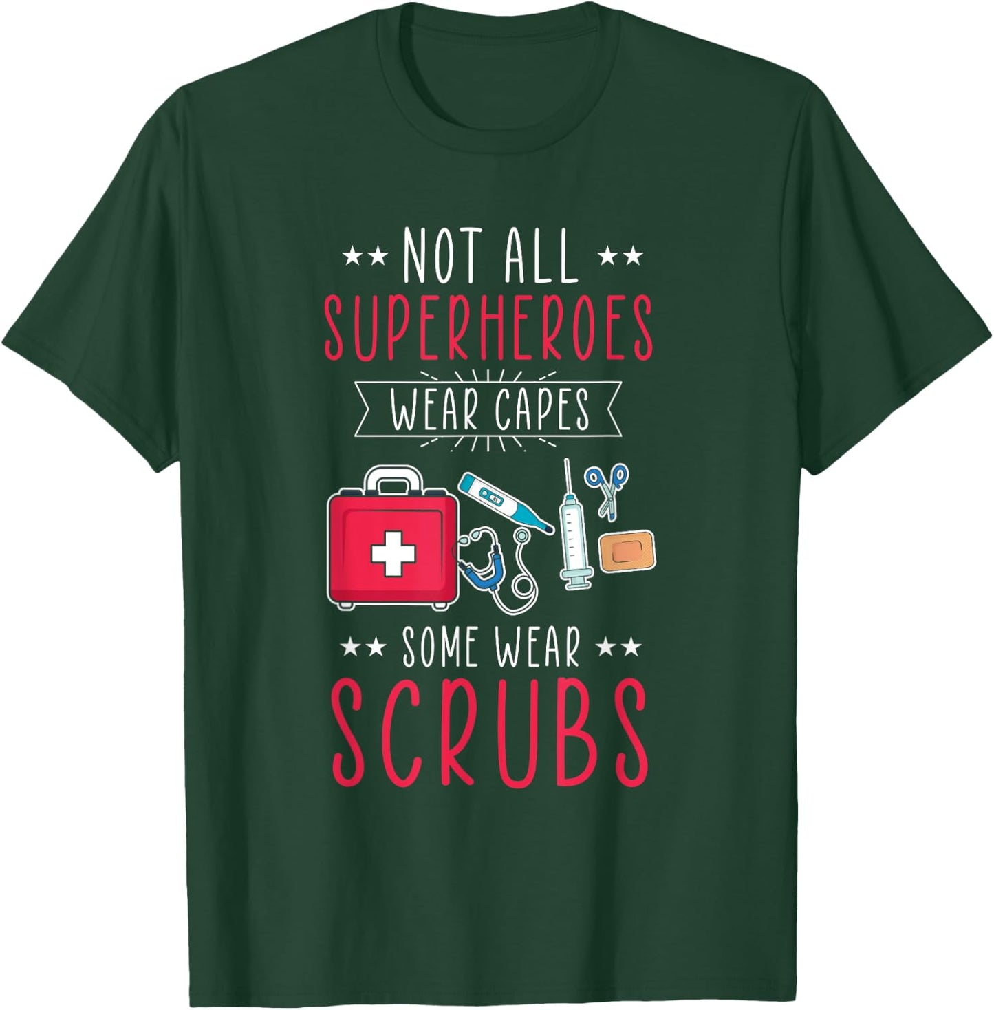 Not All Heroes Wear Capes Some Wear Scrubs Nurse EMT T-Shirt - T-Shirt | Forest