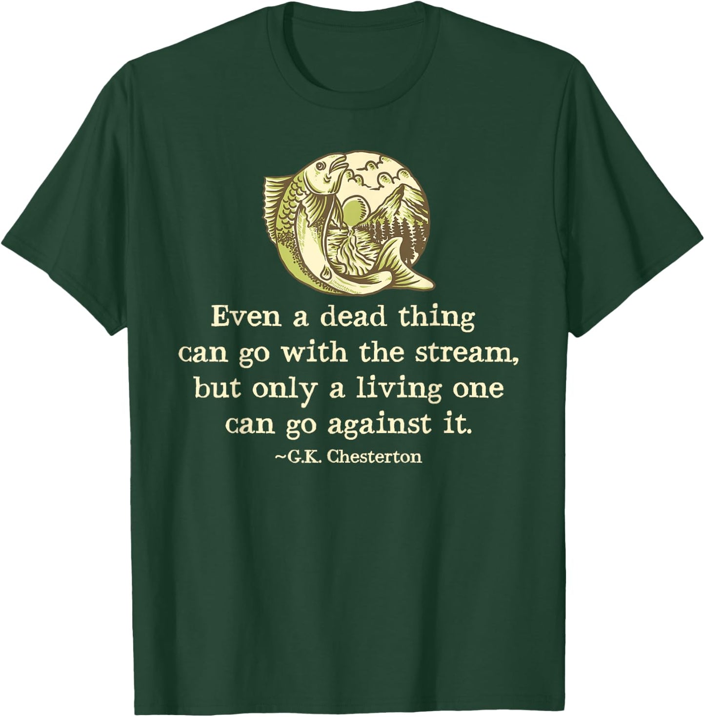 GK Chesterton Quote Catholic Humor Fishing Men Funny Stream T-Shirt - T-Shirt | Forest