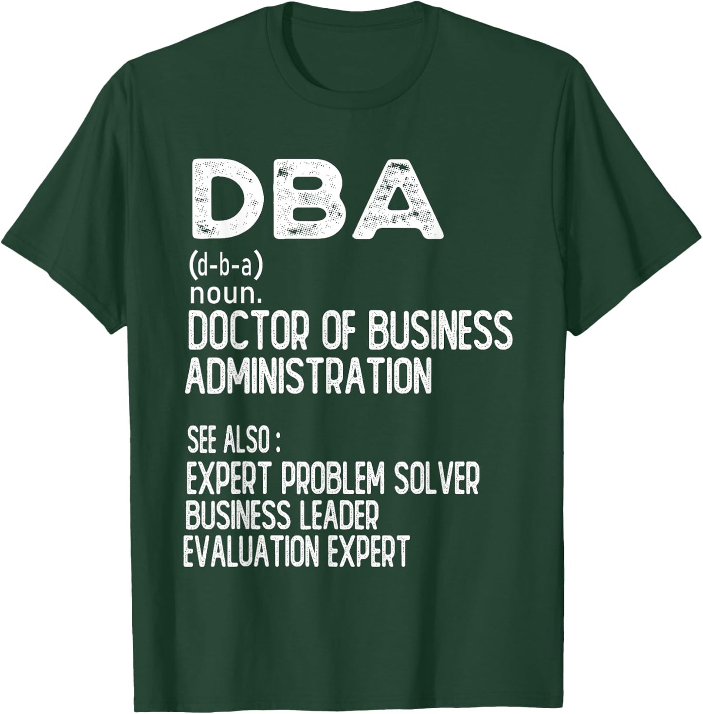 Doctor of Business Administration Professional Doctorate T-Shirt - T-Shirt | Forest