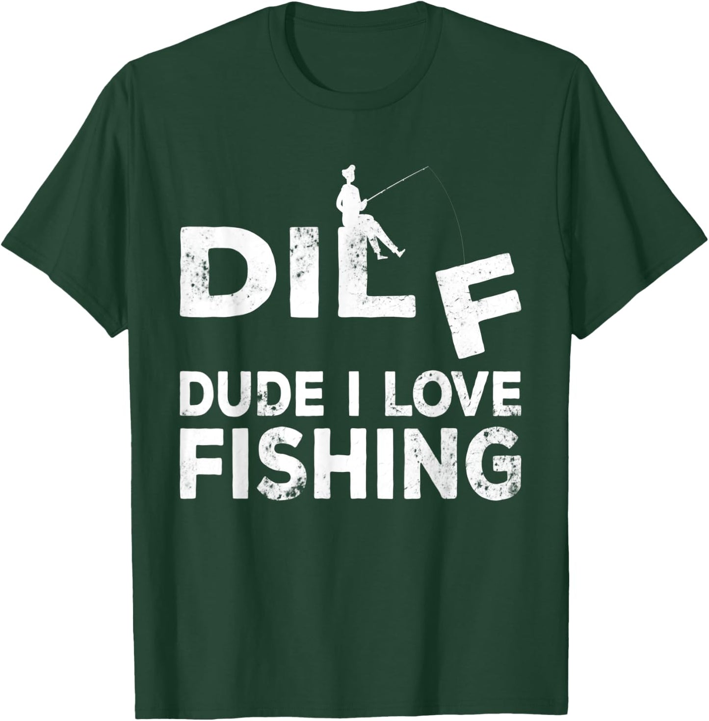 Funny Fisherman - Dude I Love Fishing, Funny Fishing T-Shirt - T-Shirt | Forest