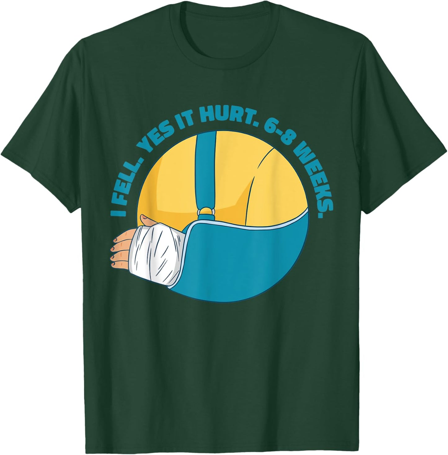 Funny Broken Arm Bone Meme I Fell Yes it Hurt 6-8 Weeks Gag T-Shirt - T-Shirt | Forest
