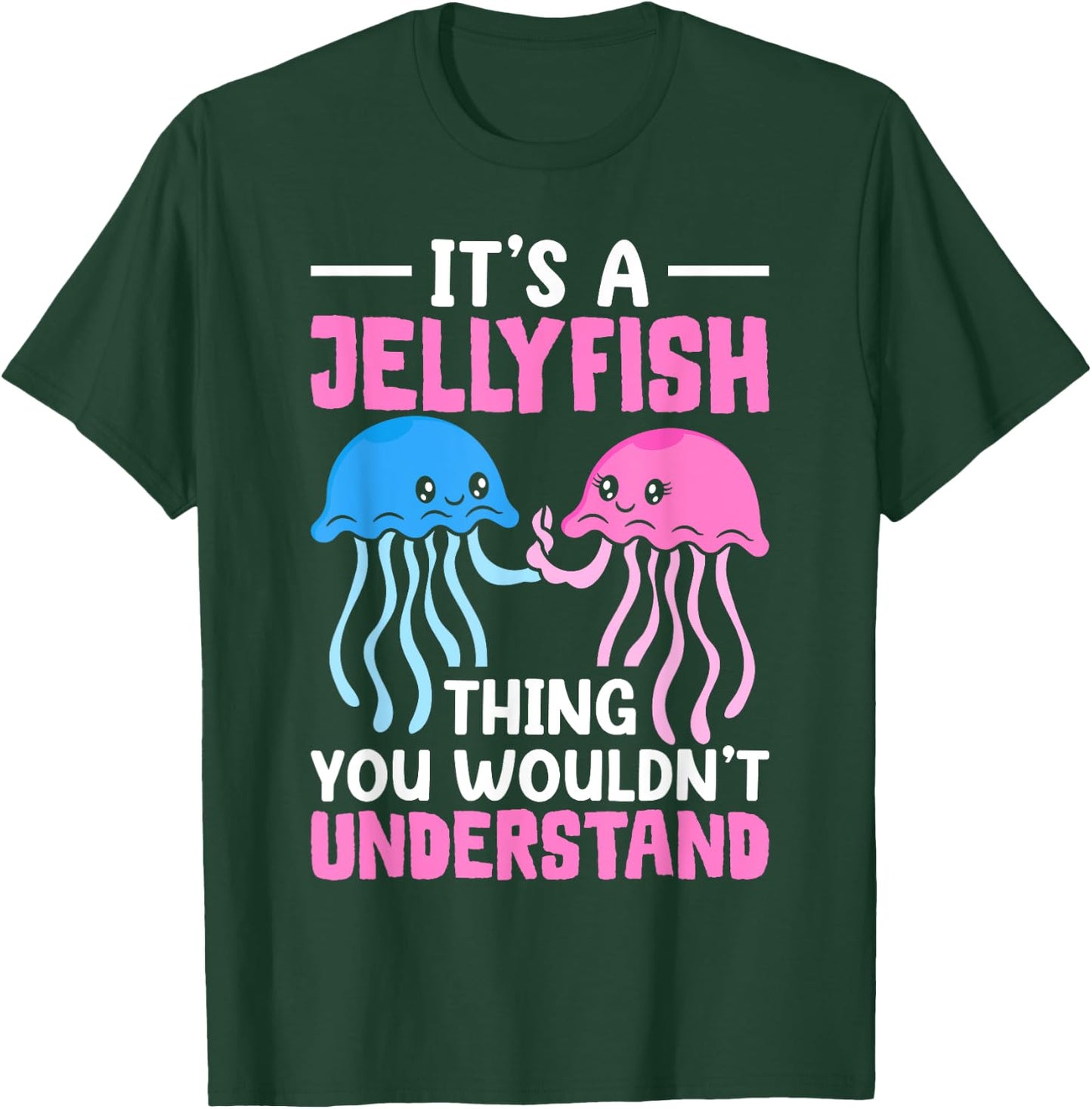Jellyfish It's A Jellyfish Thing You Wouldn't Understand T-Shirt - T-Shirt | Forest