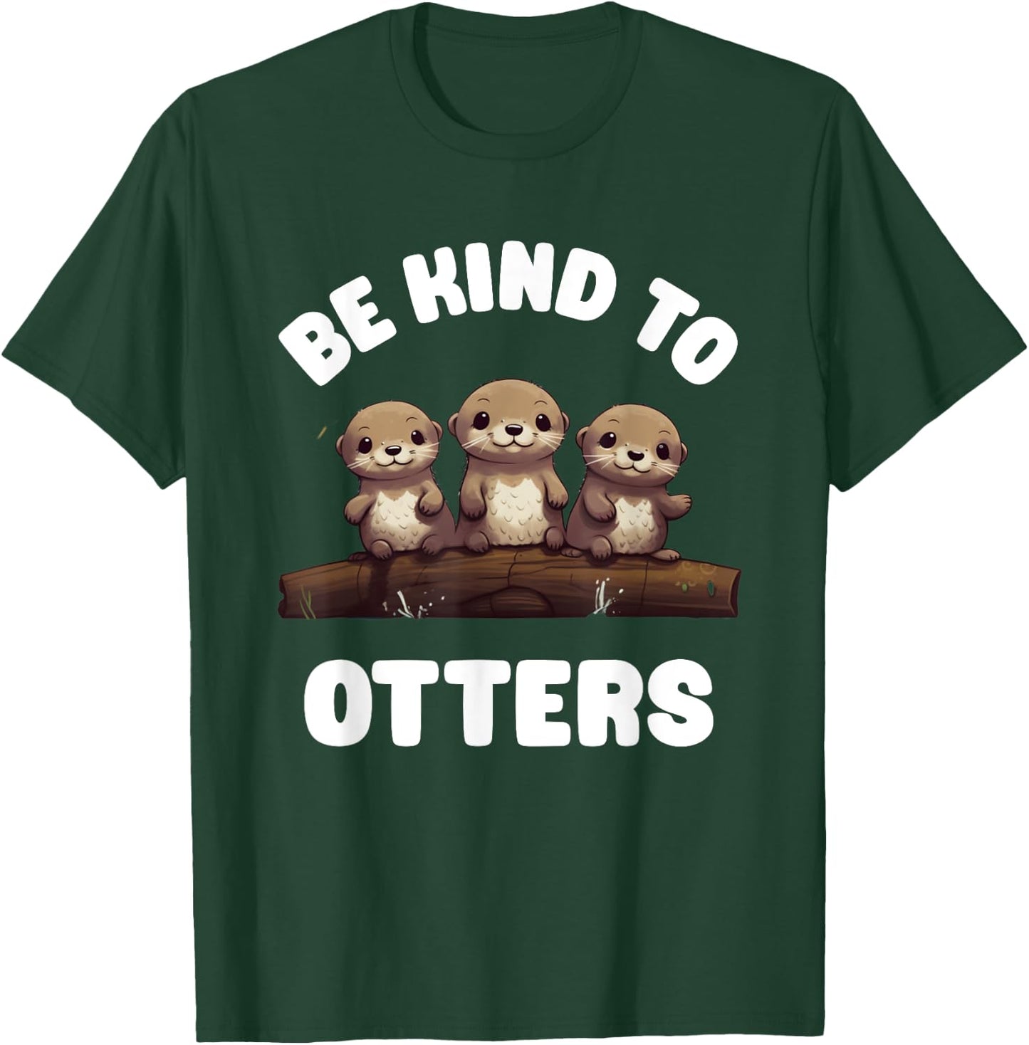 Three Kawaii Be Kind To Otters Cute Baby River Otters T-Shirt - T-Shirt | Forest