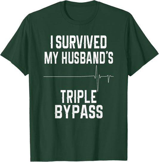 I Survived My Husband's Triple Bypass T-Shirt - T-Shirt | Forest