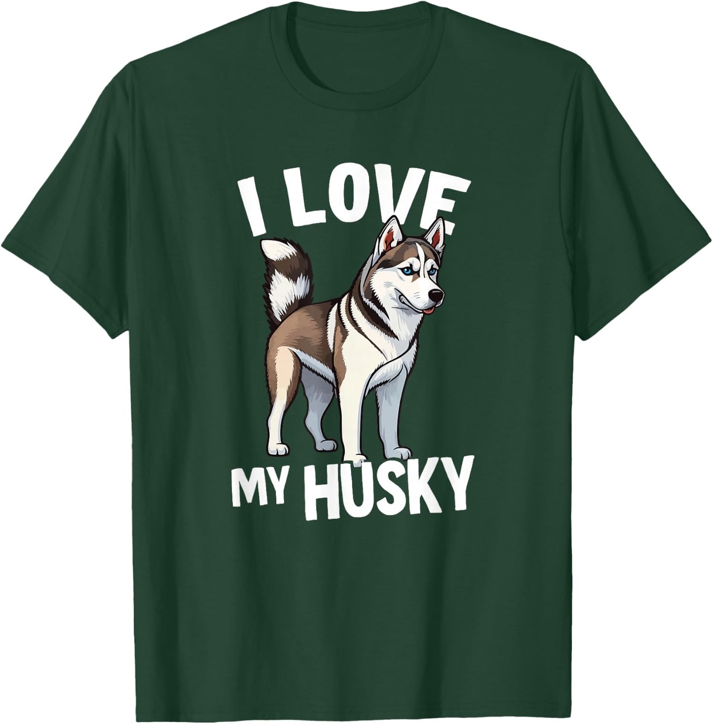 I Love My Husky T-Shirt - T-Shirt | Forest