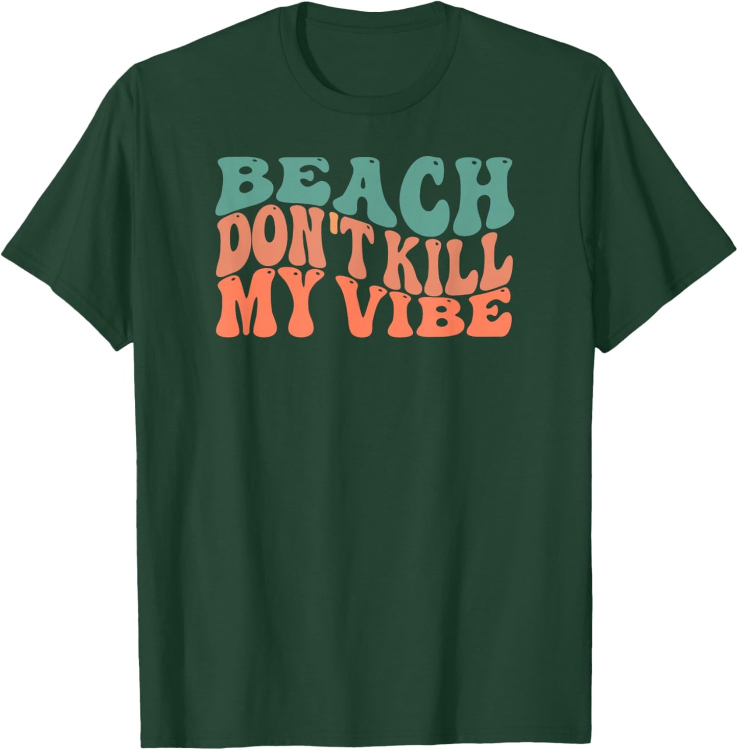 Beach Don't Kill My Vibe Cute Retro Design T-Shirt - T-Shirt | Forest