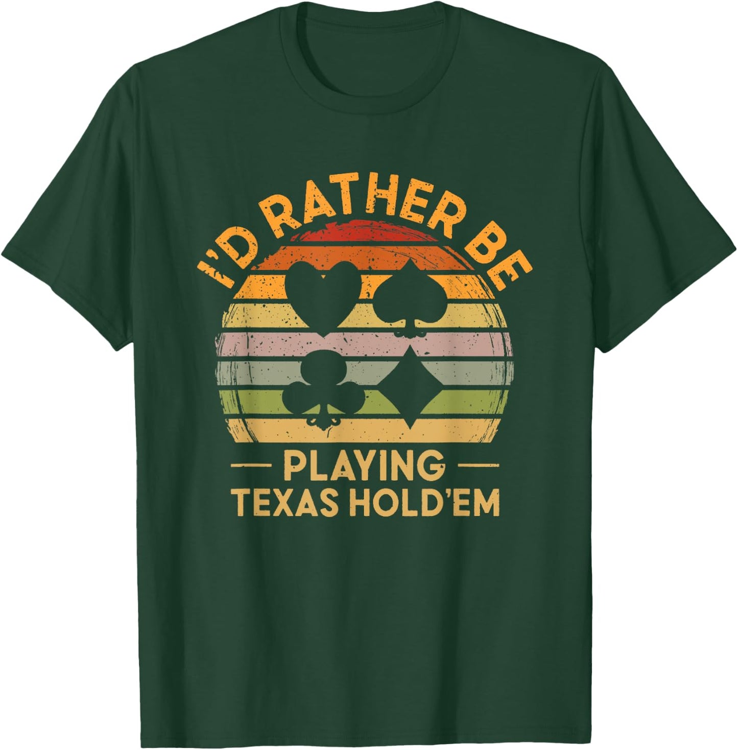 I'D Rather be Playing Texas Hold'em Gambling Poker T-Shirt - T-Shirt | Forest