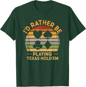 I'D Rather be Playing Texas Hold'em Gambling Poker T-Shirt - T-Shirt | Forest