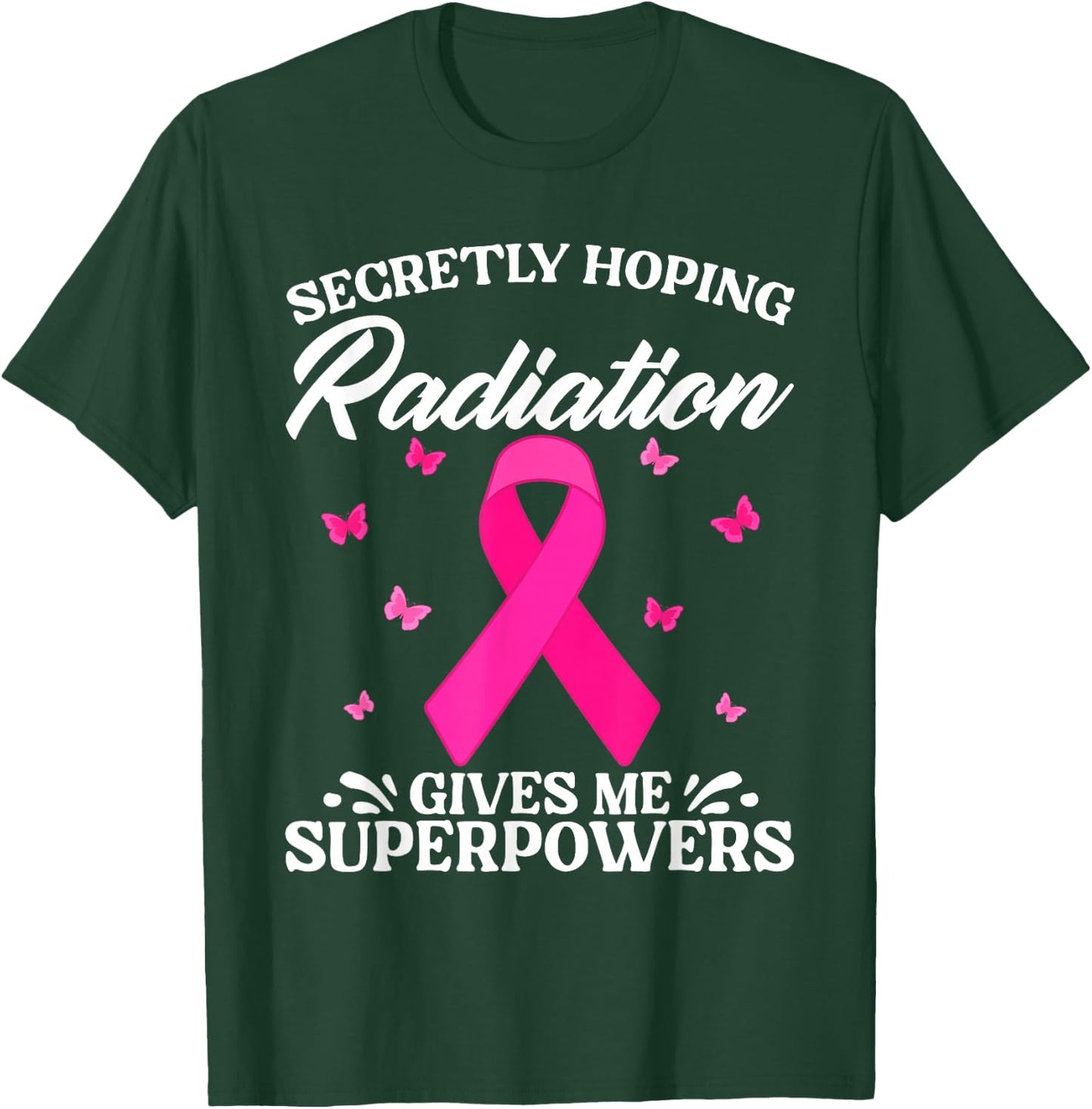 Secretly Hoping Radiation Gives Me Super Power Breast Cancer T-Shirt - T-Shirt | Forest