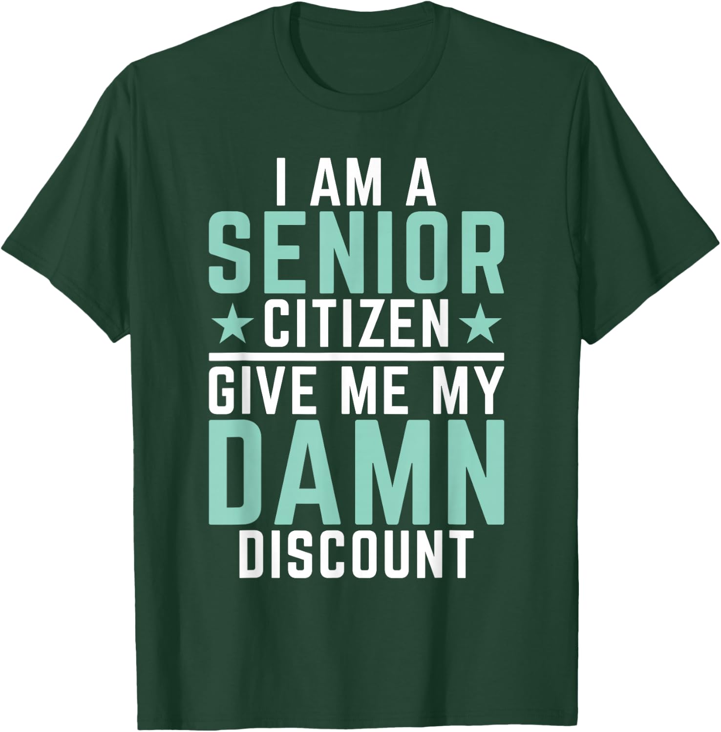 I Am Senior Citizen Give Me My Damn Discount Pension Old Guy T-Shirt - T-Shirt | Forest