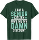 I Am Senior Citizen Give Me My Damn Discount Pension Old Guy T-Shirt - T-Shirt | Forest