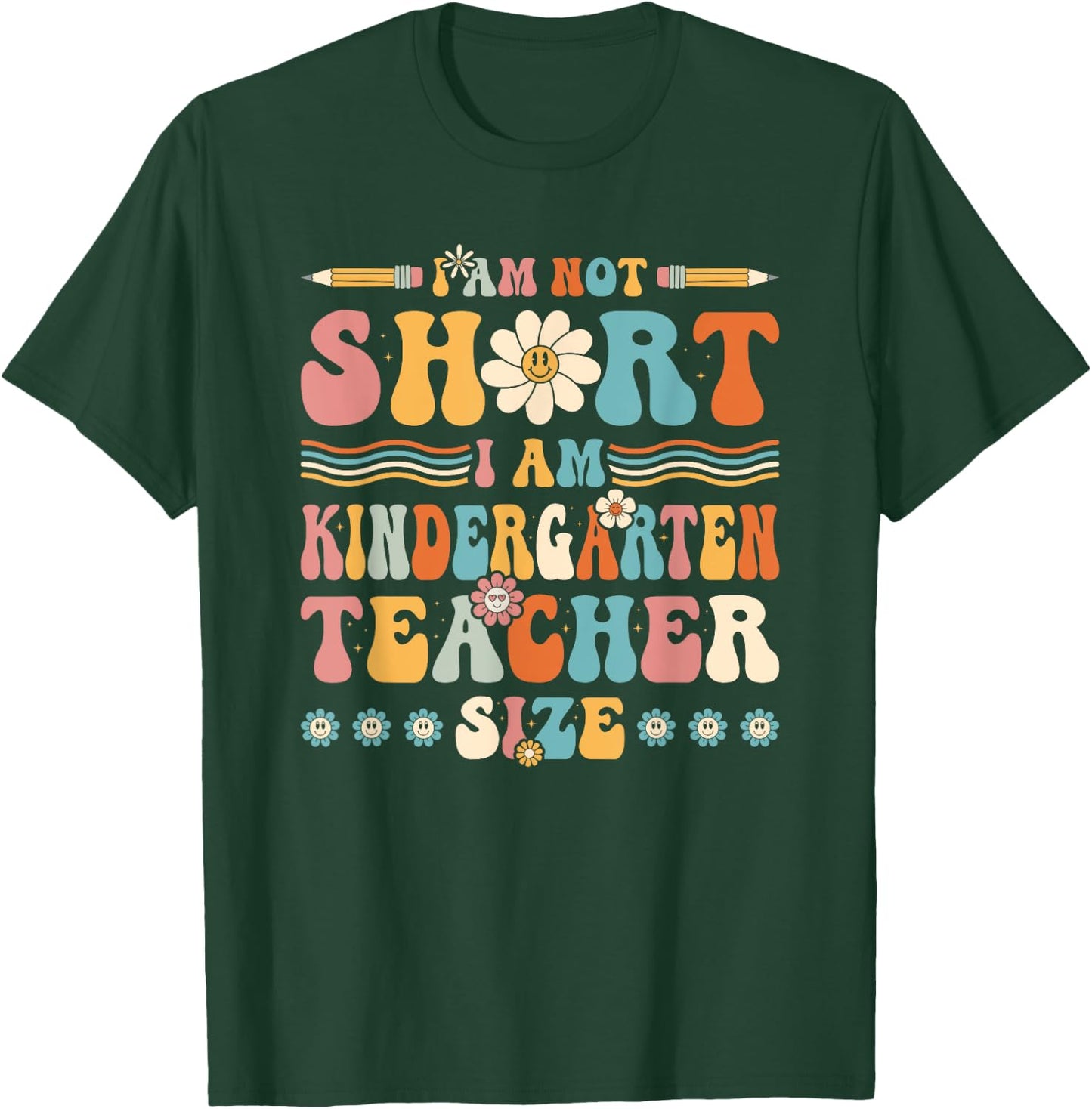 Im Not Short Im Kindergarten Teacher Size, Groovy Preschool Men Women Kids T-Shirt - T-Shirt | Forest